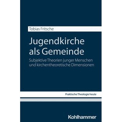 Jugendkirche als Gemeinde, Taschenbuch von Tobias Fritsche, Kohlhammer, 978-3-17-044939-8