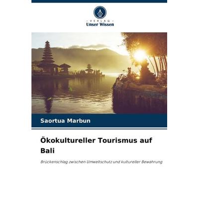 Ökokultureller Tourismus auf Bali, Taschenbuch von Saortua Marbun, Verlag Unser Wissen, 978-620-8-11331-5