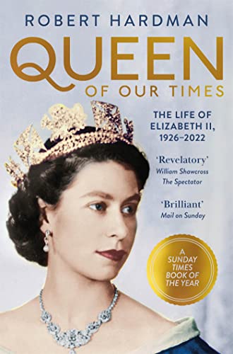 Robert Hardman - Queen of Our Times: The Life of Elizabeth II, 1926-2022 - Preis vom 30.09.2026 09:01:18 h