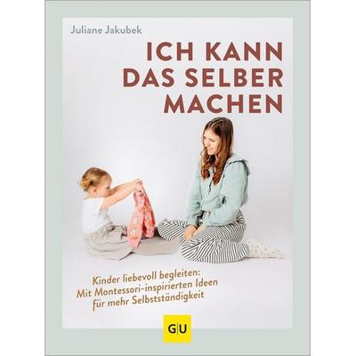 Ich kann das selber machen, Gebundene Ausgabe von Juliane Jakubek, Gräfe und Unzer Verlag GmbH, 978-3-8338-9265-3