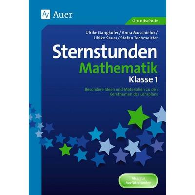 Sternstunden Mathematik - Klasse 1, Geheftet von U. Gangkofer,A. Muschielok,U.Sauer,S. Zechmeist, Auer Verlag in der AAP Lehrerwelt GmbH,