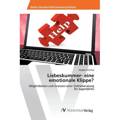 Liebeskummer- eine emotionale Klippe?, Taschenbuch von Magda Sztochaj, AV Akademikerverlag, 978-3-639-85111-3