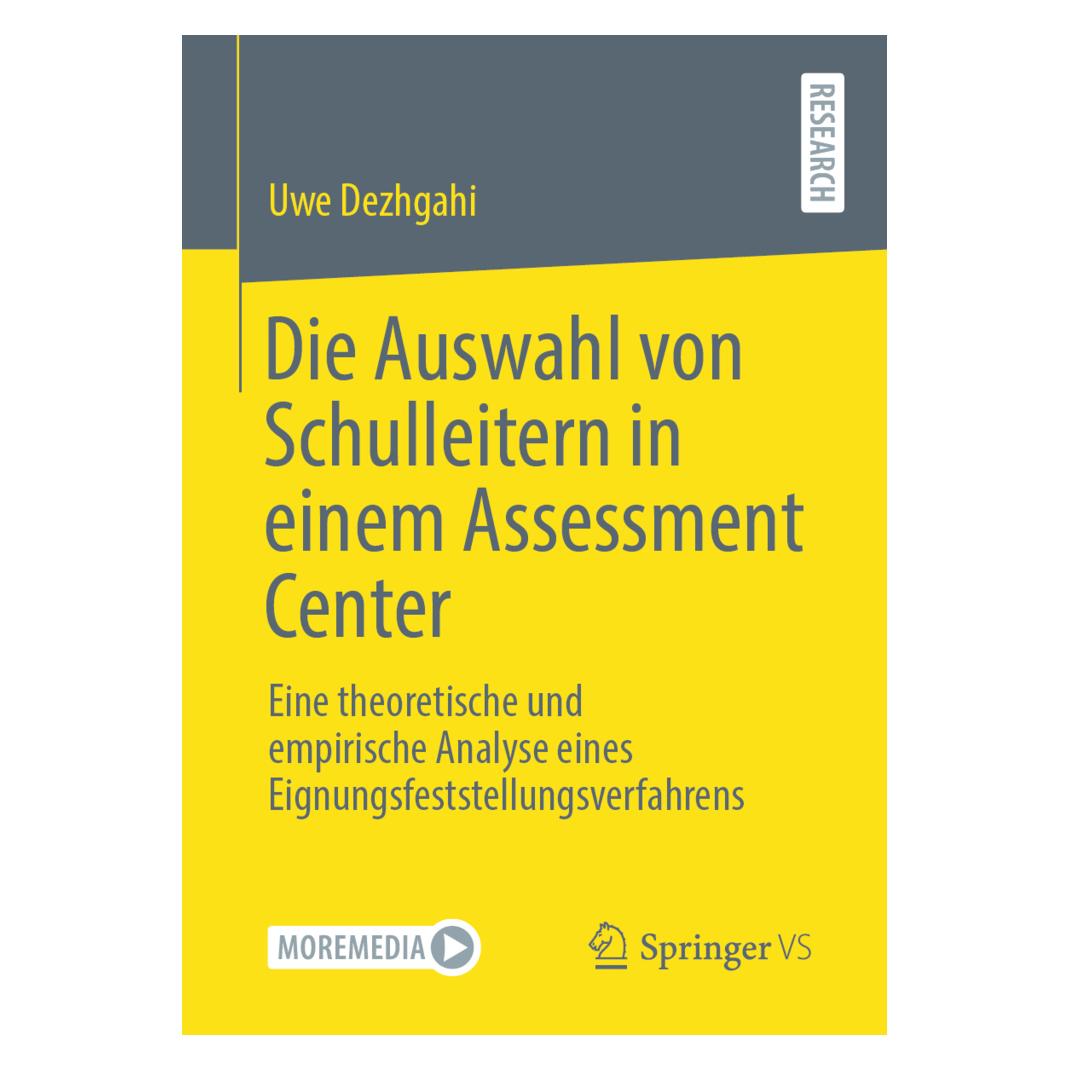 Springer Die Auswahl von Schulleitern in einem Assessment Center (Deutsch, Softcover, Uwe Dezhgahi) (56163454)