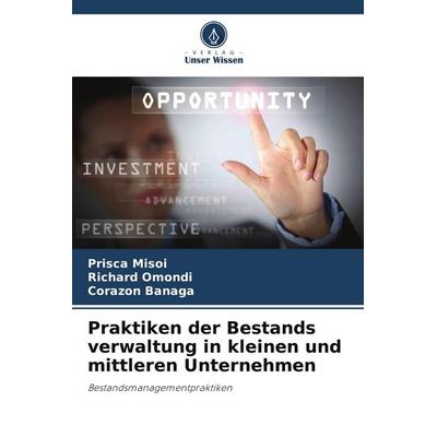 Praktiken der Bestands verwaltung in kleinen und mittleren Unternehmen, Taschenbuch von Prisca Misoi,Richard Omondi,Corazon Banaga, Verlag Unser
