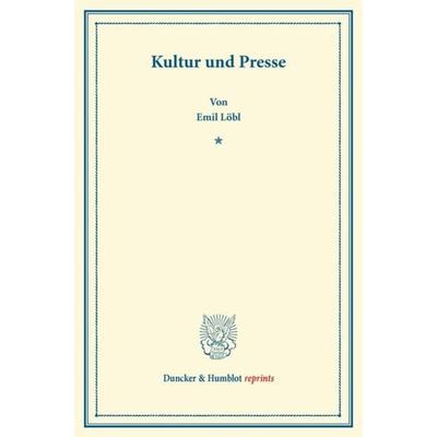 Kultur und Presse., Taschenbuch von Emil Löbl, Duncker & Humblot, 978-3-428-16030-3