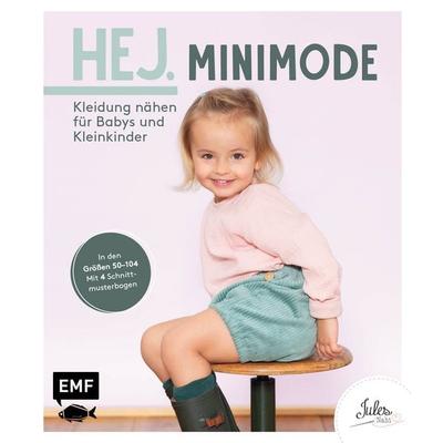 Hej. Minimode – Kleidung nähen für Babys und Kleinkinder, Gebundene Ausgabe von Julesnaht, Edition Michael Fischer / EMF Verlag, 978-3-96093-729-6