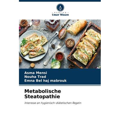 Metabolische Steatopathie, Taschenbuch von Asma Mensi,Nouha Trad,Emna Bel Haj Mabrouk, Verlag Unser Wissen, 978-620-7-27186-3