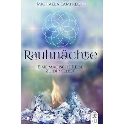 Rauhnächte - eine magische Reise zu dir selbst!, Gebundene Ausgabe von Michaela Lamprecht, NGL Verlag, 978-94-037-1659-6