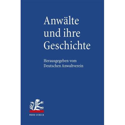 Anwälte und ihre Geschichte, Gebundene Ausgabe von , Mohr Siebeck, 978-3-16-150757-1