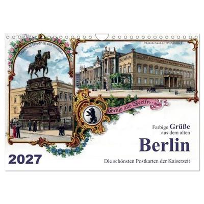 Farbige Grüße aus dem alten Berlin - Die schönsten Postkarten der Kaiserzeit (Wandkalender 2027 DIN A4 quer), CALVENDO Monatskalender