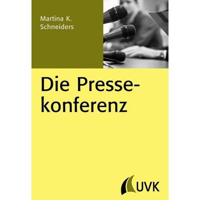 Schneiders, M: Pressekonferenz, Taschenbuch von Martina K. Schneiders, Uvk, 978-3-86764-218-7