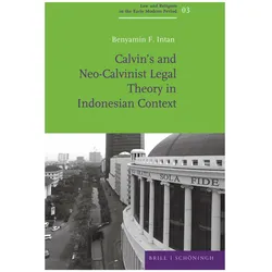 Calvin's and Neo-Calvinist Legal Theory in Indonesian Context, Fachbücher von Benyamin F. Intan