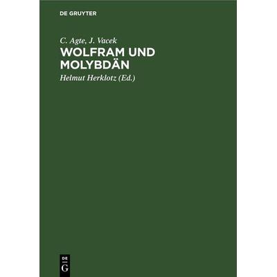 Wolfram und Molybdän, Gebundene Ausgabe von C. Agte,J. Vacek, De Gruyter, 978-3-11-247789-2