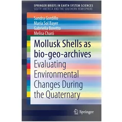 Mollusk shells as bio-geo-archives, Fachbücher von Sandra Gordillo, Gabriella Boretto, Melisa Charó, Mara Sol Bayer