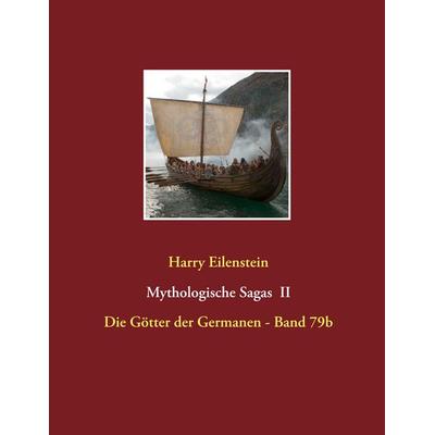 Mythologische Sagas II, Taschenbuch von Harry Eilenstein, BoD – Books on Demand, 978-3-7504-1397-9