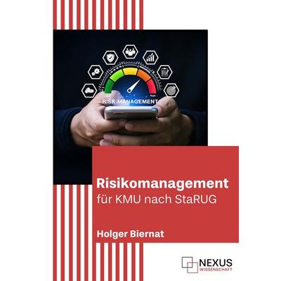 Risikomanagement für KMU nach StaRUG, Gebundene Ausgabe von Holger Biernat, Nexus Wissenschaftsverlag, 978-3-689-66001-7