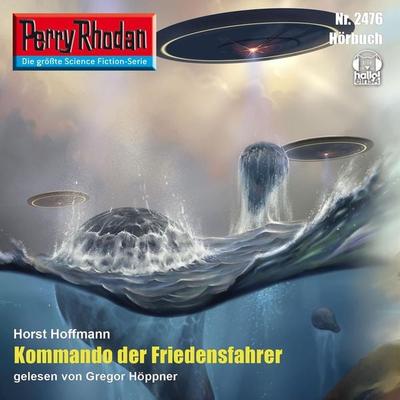 Perry Rhodan 2476: Kommando der Friedensfahrer - Horst Hoffmann, Audio, 4056198065181