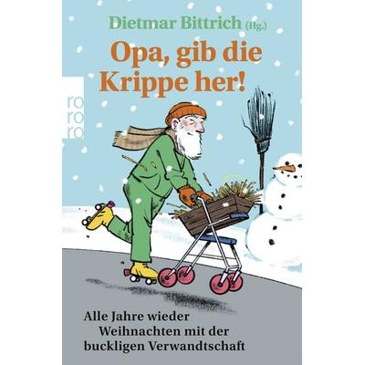 Opa, gib die Krippe her!, Taschenbuch von , Rowohlt Taschenbuch