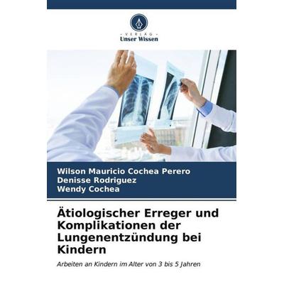 Ätiologischer Erreger und Komplikationen der Lungenentzündung bei Kindern, Taschenbuch von Wilson Mauricio Cochea Perero,Denisse Rodriguez,Wendy