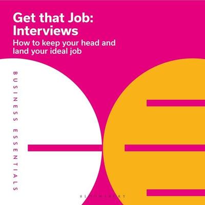 Get That Job: Interviews - Bloomsbury Publishing, Audio, 9781472993991