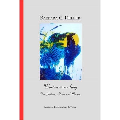 Worteversammlung, Taschenbuch von Barbara Keller, Paracelsus, 978-3-902776-80-8