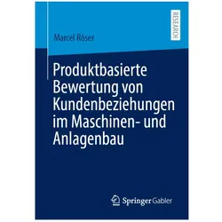 Produktbasierte Bewertung von Kundenbeziehungen im Maschinen- und Anlagenbau, Fachbücher von Marcel Röser