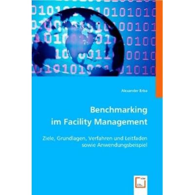 Erba, A: Benchmarking im Facility Management, Taschenbuch von Alexander Erba, VDM, 978-3-639-00083-2
