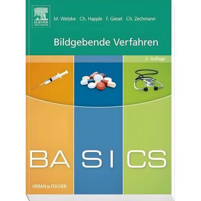 Wetzke, M: BASICS Bildgebende Verfahren, Taschenbuch von Christian Zechmann,Frederik Giesel,Christine Happle,Martin Wetzke, Urban & Fischer