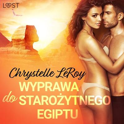 Wyprawa do starożytnego Egiptu - opowiadanie erotyczne - Chrystelle Leroy, Audio, 9788726332506