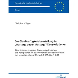 Die Glaubhaftigkeitsbeurteilung in 'Aussage gegen Aussage'-Konstellationen, Fachbücher von Christina Költgen