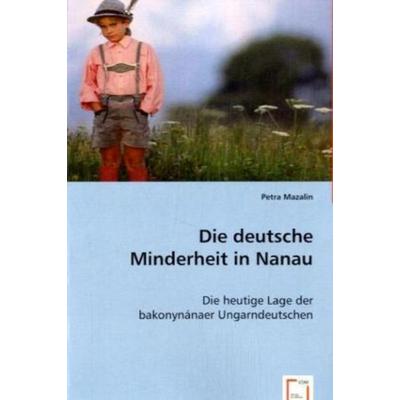 Mazalin, P: Die deutsche Minderheit in Nanau, Taschenbuch von Petra Mazalin, VDM, 978-3-639-06143-7