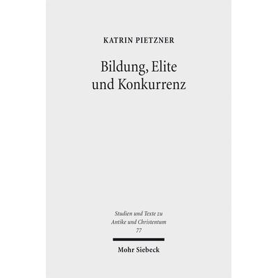 Bildung, Elite und Konkurrenz, Taschenbuch von Katrin Pietzner, Mohr Siebeck, 978-3-16-149624-0