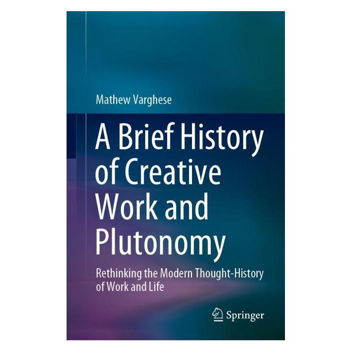 Springer A Brief History of Creative Work and Plutonomy (Englisch, Hardcover, Mathew Varghese) (63667383)