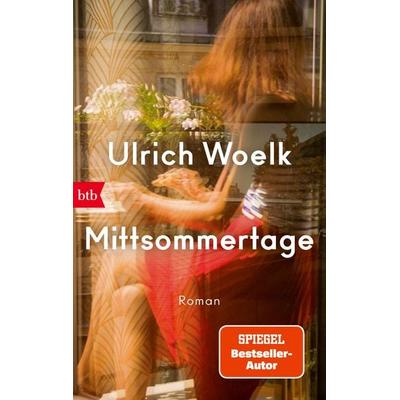 Mittsommertage, Taschenbuch von Ulrich Woelk, btb, 978-3-442-77512-5