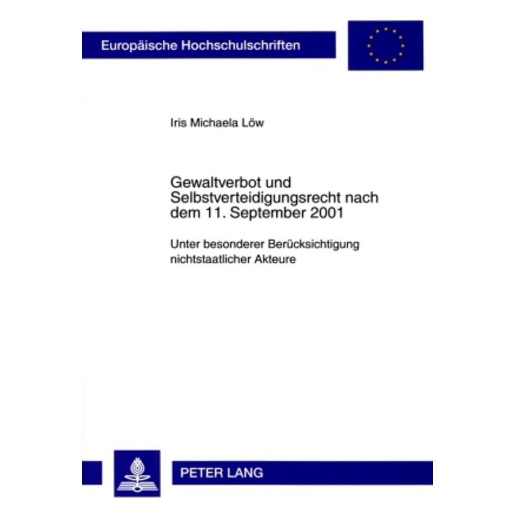 Peter Lang Gewaltverbot und Selbstverteidigungsrecht nach dem 11. September 2001 (Deutsch, Softcover, Iris Michaela Löw) (8999668)