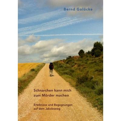 Schnarchen kann mich zum Mörder machen, Taschenbuch von Bernd Golücke, Epubli, 978-3-8442-9130-8