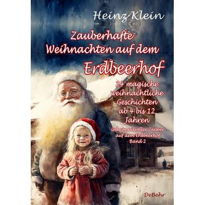 Zauberhafte Weihnachten auf dem Erdbeerhof - 24 magische weihnachtliche Geschichten ab 4 bis 12 Jahren - Geheimnisvoller Zauber auf dem Erdbeerhof
