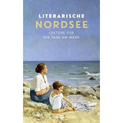Literarische Nordsee, Gebundene Ausgabe von , Thiele Verlag, 978-3-85179-473-1