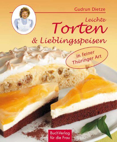 Gudrun Dietze - Leichte Torten & Lieblingsspeisen in Thüringer Art - Preis vom 19.10.2026 19:33:35 h