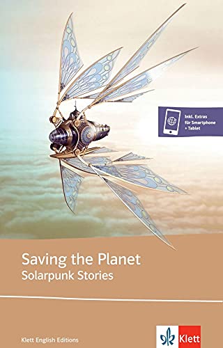 Saving the Planet - Solarpunk stories: Saving the Planet. Lektüre inkl. Extras für Smartphone + Tablet (Klett English Editions) - Preis vom 09.10.2026 07:28:09 h