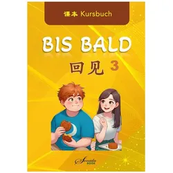 Chinesisch für Fortgeschrittene: Bis Bald 3 Kursbuch, Schulbücher von Wang Jing, Wan Ning, Zhao Jing