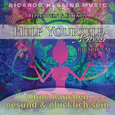 Tepperwein & Friends: Die Help Yourself Methode (Ohne Rauchen gesund & glücklich sein) - , Audio, 4250701929445