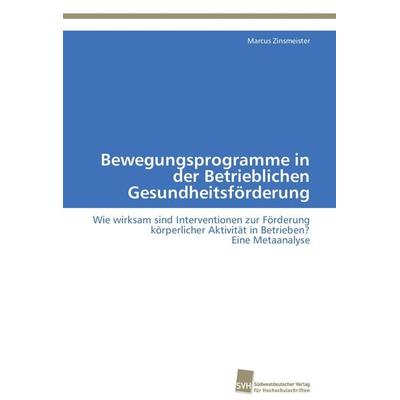 Bewegungsprogramme in der Betrieblichen Gesundheitsförderung, Taschenbuch von Marcus Zinsmeister, Südwestdeutscher Verlag für Hochschulschriften,