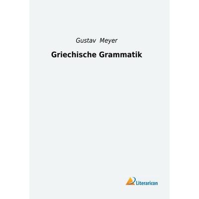 Griechische Grammatik, Taschenbuch von , Literaricon, 978-3-96506-447-8