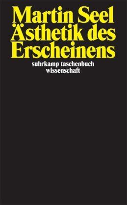 Martin Seel - Ästhetik des Erscheinens (suhrkamp taschenbuch wissenschaft) - Preis vom 09.10.2026 07:28:09 h