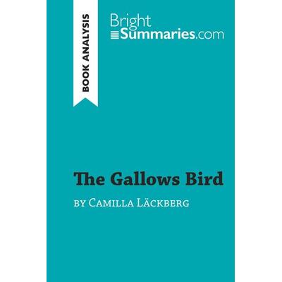 The Gallows Bird by Camilla Läckberg (Book Analysis), Taschenbuch von Bright Summaries, BrightSummaries.com, 978-2-8062-9610-8