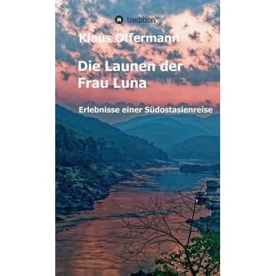 Die Launen der Frau Luna, Gebundene Ausgabe von Klaus Offermann, Tredition, 978-3-347-36727-2