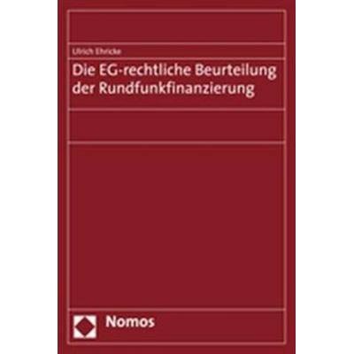 Die EG-rechtliche Beurteilung der Rundfunkfinanzierung, Taschenbuch von Ulrich Ehricke, Nomos, 978-3-8329-2006-7