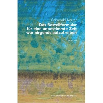 Das Bestellformular für eine unbestimmte Zeit war nirgends aufzutreiben., Gebundene Ausgabe von Grimoald Karrer, Bibliothek der Provinz,