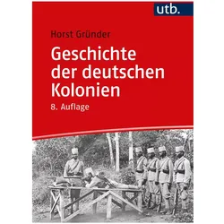 Geschichte der deutschen Kolonien, Fachbücher von Horst Gründer